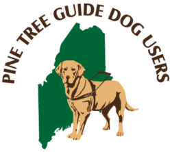 PTGDU logo. Image shows profile of a yellow Lab guide dog against a silhouette of the state of Maine. Above the image are the words Pine Tree Guide Dog Users.